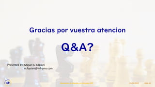 Gracias por vuestra atencion
Q&A?
15/09/2022
Resolucion de Disputas en Contratos EPC Slide 26
Presented by: Miguel A. Fopiani
m.fopiani@mf-pms.com
 