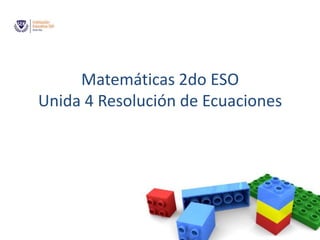 Matemáticas 2do ESOUnida 4 Resolución de Ecuaciones 