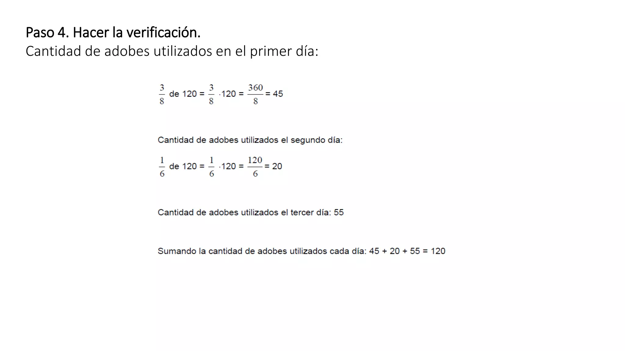 Paso 4. Hacer la verificación. 
Cantidad de adobes utilizados en el primer día: 
