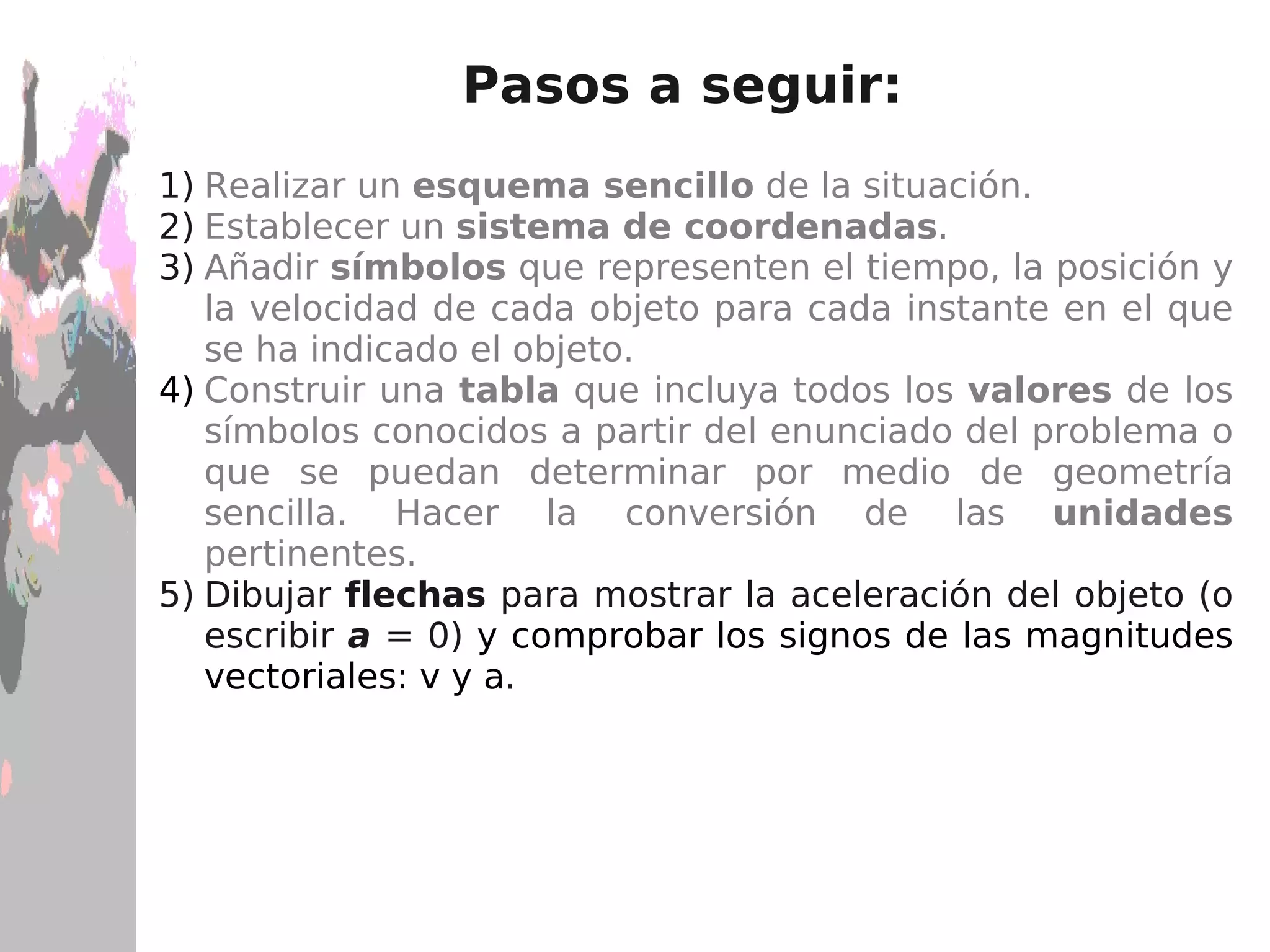 Establecer un  sistema de coordenadas . 