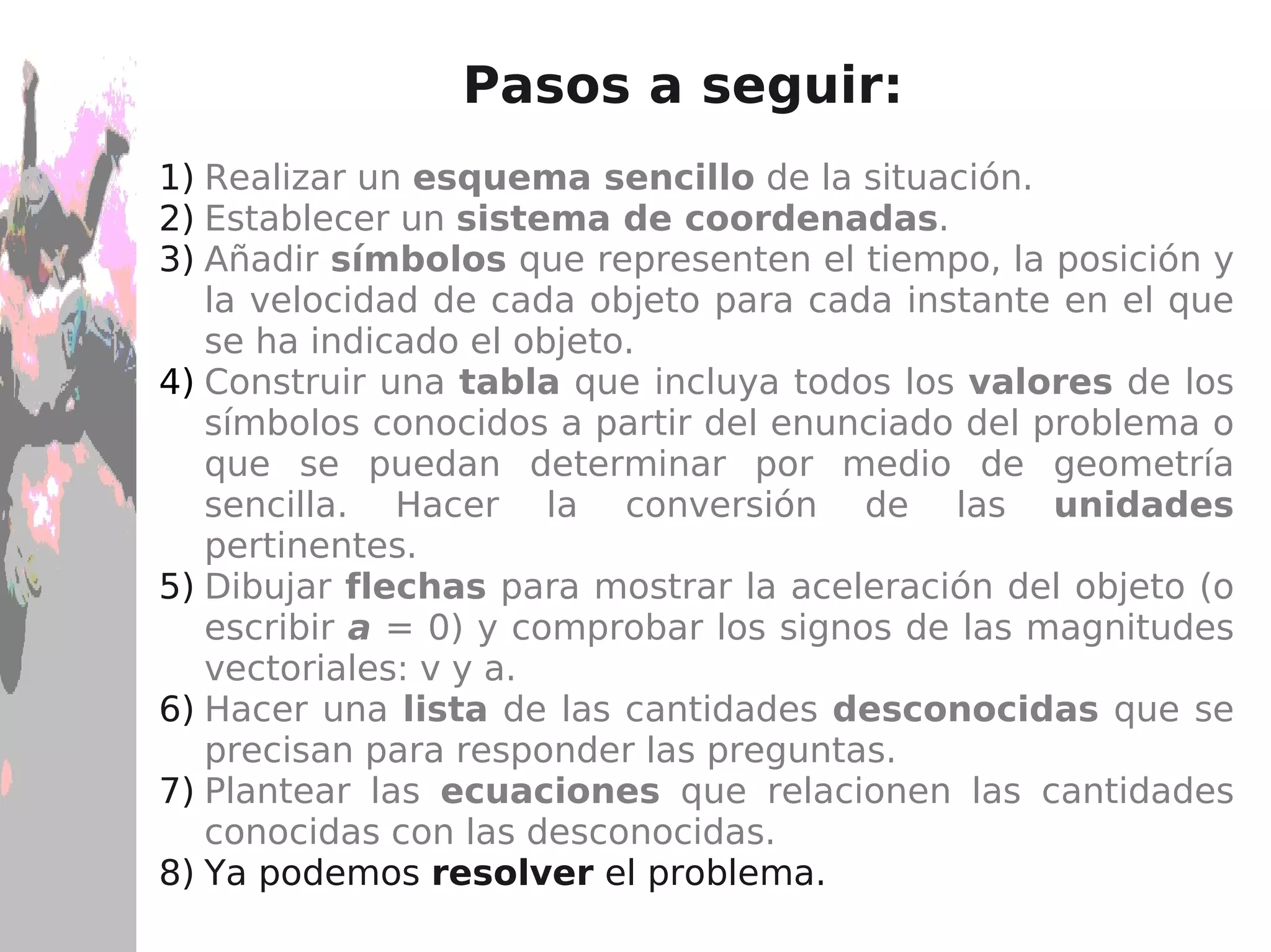 Establecer un  sistema de coordenadas . 