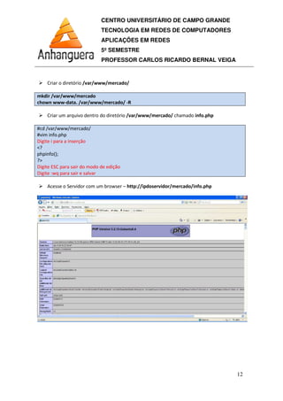 CENTRO UNIVERSITÁRIO DE CAMPO GRANDE
TECNOLOGIA EM REDES DE COMPUTADORES
APLICAÇÕES EM REDES
5º SEMESTRE
PROFESSOR CARLOS RICARDO BERNAL VEIGA
12
 