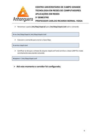 CENTRO UNIVERSITÁRIO DE CAMPO GRANDE
TECNOLOGIA EM REDES DE COMPUTADORES
APLICAÇÕES EM REDES
5º SEMESTRE
PROFESSOR CARLOS RICARDO BERNAL VEIGA
6
 