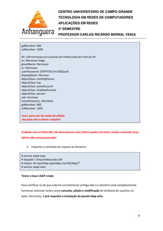 CENTRO UNIVERSITÁRIO DE CAMPO GRANDE
TECNOLOGIA EM REDES DE COMPUTADORES
APLICAÇÕES EM REDES
5º SEMESTRE
PROFESSOR CARLOS RICARDO BERNAL VEIGA
8
 