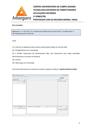 CENTRO UNIVERSITÁRIO DE CAMPO GRANDE
TECNOLOGIA EM REDES DE COMPUTADORES
APLICAÇÕES EM REDES
5º SEMESTRE
PROFESSOR CARLOS RICARDO BERNAL VEIGA
9
 
