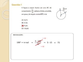 180° = π 𝑟𝑎𝑑 →
5 ∙ 180
12
→
÷ 12
÷ 12
5 ∙ 15 = 75
 