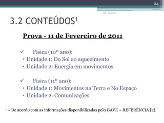3.1 TESTES INTERMÉDIOS DE FÍSICA E QUÍMICA A (11º ANO)A duração da prova é de 90 minutos;Material para a prova:material de desenho (régua graduada, esquadro e transferidor);máquina de calcular gráfica, não programável;como material de escrita, caneta ou esferográfica de tinta indelével, azul ou preta.Não é permitido o uso de corrector.IDF - 2010/201123CONSULTAR A REFERÊNCIA [2] PARA MAIS INFORMAÇÕES