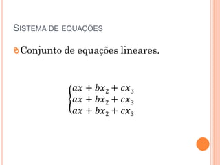 SISTEMA DE EQUAÇÕES


 