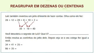 REAGRUPAR EM DEZENAS OU CENTENAS
 