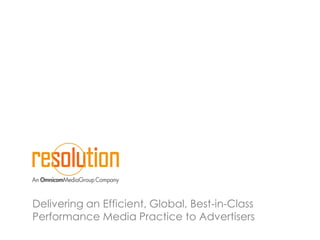 Delivering an Efficient, Global, Best-in-Class
Performance Media Practice to Advertisers
 