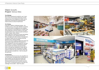 A Resolution Interiors Case Study




Client: Screwfix
Project: Various Sites
The	
  Challenge:	
  
We’ve	
  been	
  working	
  with	
  Screwﬁx	
  for	
  over	
  7	
  years	
  
now.	
  As	
  part	
  of	
  our	
  on-­‐gong	
  rela@onship,	
  and	
  the	
  
ambi@ous	
  plans	
  of	
  this	
  progressive	
  retailer,	
  we	
  are	
  
tasked	
  with	
  conver@ng	
  their	
  fast	
  growing	
  retail	
  
estate	
  as	
  well	
  as	
  an	
  array	
  of	
  new	
  formats.	
  	
  
	
  
The	
  Thinking:	
  
Posed	
  with	
  a	
  diﬀerent	
  challenge	
  everyday	
  –	
  the	
  
Screwﬁx	
  account	
  is	
  never	
  quiet.	
  Whether	
  its	
  working	
  
in	
  a	
  remote	
  loca@on,	
  managing	
  the	
  ever-­‐changing	
  
date	
  movements	
  on	
  the	
  programme	
  or	
  ﬁnding	
  a	
  new	
  
and	
  exci@ng	
  way	
  to	
  sell	
  their	
  products	
  to	
  the	
  trade	
  –	
  
we	
  always	
  have	
  to	
  be	
  on	
  top	
  of	
  our	
  game	
  working	
  on	
  
a	
  faster,	
  cheaper,	
  beHer	
  solu@on.	
  
Works	
  range	
  from	
  us	
  going	
  into	
  a	
  brand	
  new	
  building	
  
and	
  conver@ng	
  it	
  to	
  our	
  carefully	
  planned	
  shop	
  
ﬂoors,	
  through	
  to	
  the	
  other	
  extreme	
  of	
  tearing	
  down	
  
an	
  asbestos	
  riddled	
  roof	
  and	
  crea@ng	
  something	
  
wonderful	
  from	
  a	
  derelict	
  building!	
  
This	
  year	
  we	
  have	
  managed	
  to	
  expand	
  the	
  estate	
  and	
  
were	
  proud	
  to	
  open	
  store	
  250	
  in	
  the	
  autumn	
  of	
  
2012.	
  Alongside	
  the	
  new	
  store	
  programme,	
  we	
  have	
  
also	
  worked	
  on	
  a	
  number	
  of	
  development	
  projects	
  
which	
  include	
  new	
  ini@a@ves	
  and	
  store	
  formats.	
  
Earlier	
  in	
  the	
  year	
  we	
  completed	
  45	
  Trade+	
  Bolt	
  On	
  
stores.	
  During	
  the	
  summer	
  we	
  worked	
  on	
  a	
  design	
  
project	
  to	
  create	
  the	
  ‘store	
  of	
  the	
  future’	
  which	
  has	
  
been	
  launched	
  as	
  Screwﬁx	
  Plus	
  –	
  their	
  ﬁrst	
  shop	
  oﬀ	
  
the	
  shelf	
  store.	
  	
  
	
  
The	
  Resolu1on:	
  
Crea@ng	
  more	
  eﬃcient	
  processes,	
  focusing	
  eﬀorts	
  on	
  
our	
  procurement	
  and	
  paying	
  careful	
  considera@on	
  to	
  
which	
  suppliers	
  we	
  work	
  with	
  have	
  all	
  been	
  key	
  
factors	
  in	
  constantly	
  exceeding	
  this	
  clients	
  KPI’s.	
  
Moving	
  forwards	
  we	
  are	
  set	
  for	
  another	
  successful	
  
year	
  in	
  2013,	
  no	
  doubt	
  with	
  plenty	
  of	
  new	
  ideas	
  and	
  
challenges	
  from	
  Screwﬁx	
  –	
  watch	
  this	
  space!	
  



             15
 