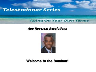 Age Reversal Resolutions

Welcome to the Seminar!

 