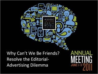 Why Can’t We Be Friends? Resolve the Editorial-Advertising Dilemma 