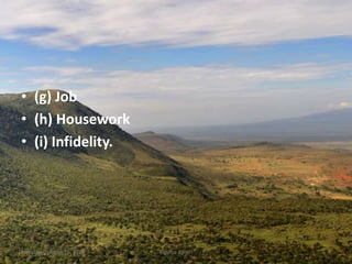 • (g) Job
• (h) Housework
• (i) Infidelity.
Monday, October 15, 2018 Kigume Karuri 4
 