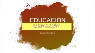 EDUCACIÓN
INCLUSIVA
Luisa Jiménez Cerdá
 