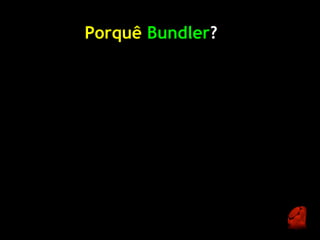 Porquê Bundler?
 
