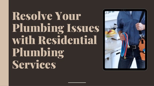 Resolve Your
Plumbing Issues
with Residential
Plumbing
Services
 