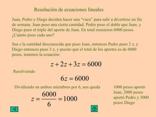 Resolución de ecuaciones lineales Juan, Pedro y Diego deciden hacer una “vaca” para salir a divertirse un fin de semana. J...