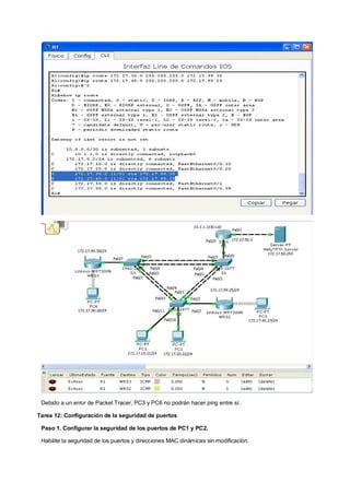 Debido a un error de Packet Tracer, PC3 y PC6 no podrán hacer ping entre sí. 
Tarea 12: Configuración de la seguridad de puertos 
Paso 1. Configurar la seguridad de los puertos de PC1 y PC2. 
Habilite la seguridad de los puertos y direcciones MAC dinámicas sin modificación. 
 