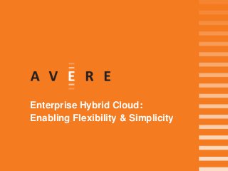 Enterprise Hybrid Cloud:
Enabling Flexibility & Simplicity
 