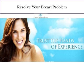 Resolve Your Breast Problem
 