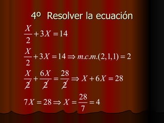 4º  Resolver la ecuación 