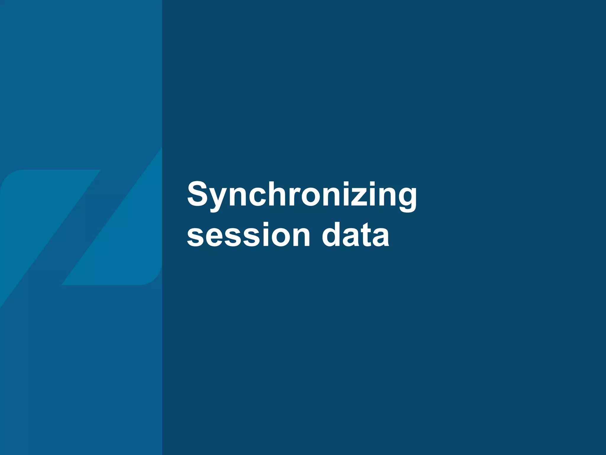 Synchronizing
session data
 