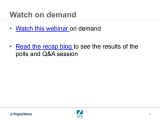 39
Watch on demand
• Watch this webinar on demand
• Read the recap blog to see the results of the
polls and Q&A session
 