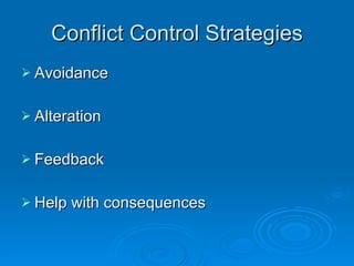 Conflict Control Strategies Avoidance Alteration Feedback Help with consequences 