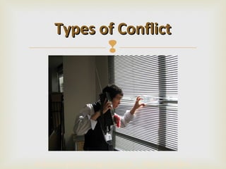 Types of Conflict
            




Personal phone usage at work… Minor Conflict
 
