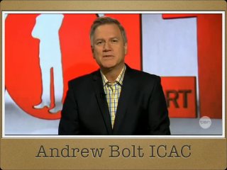 Andrew Bolt ICAC
 