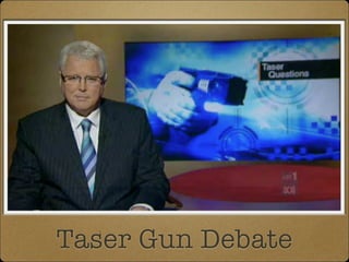 Taser Gun Debate
 