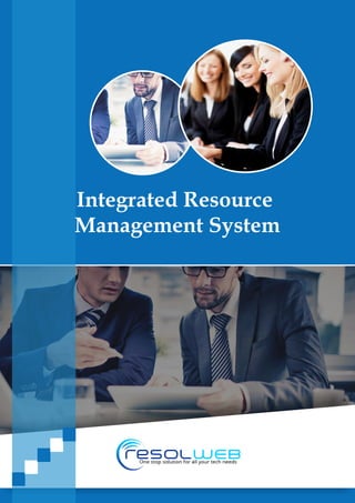 Integrated Resource
Management System
 