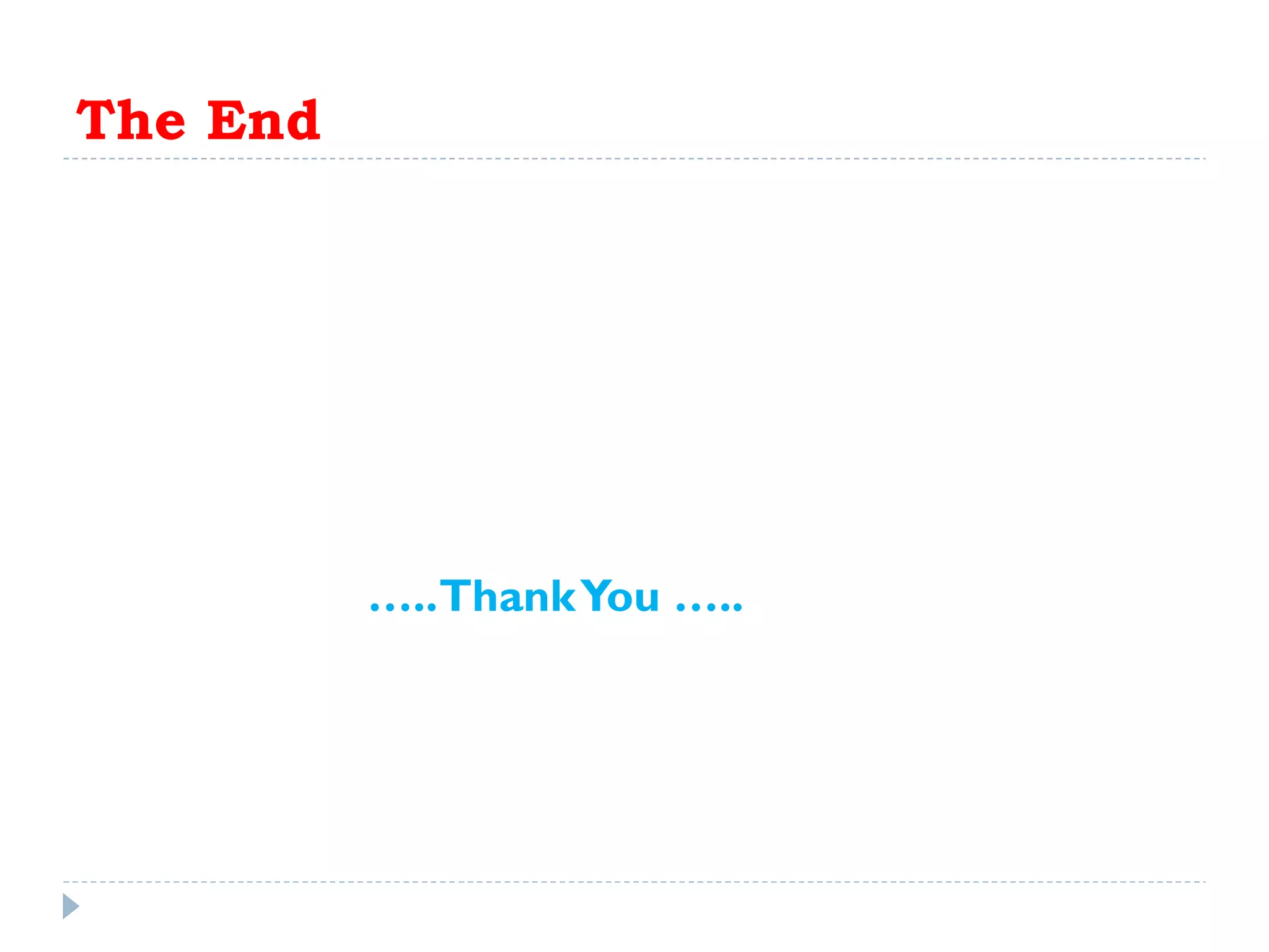 The End … .. Thank You ….. 