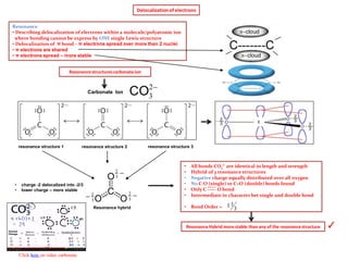 Delocalizationof electrons
Resonance
• Describing delocalization of electrons within a molecule/polyatomic ion
where bondi...