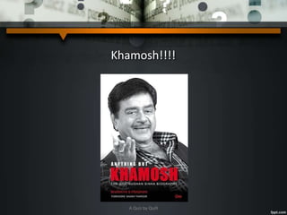 Khamosh!!!!
A Quiz by Qui9
 