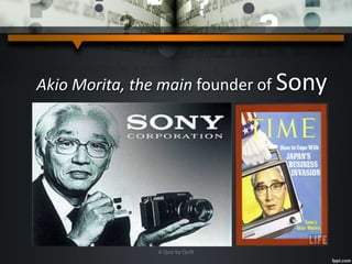 Akio Morita, the main founder of Sony
A Quiz by Qui9
 