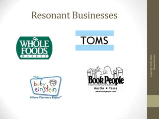 Resonant Businesses




Copyright 2012 Allen
      Beuershausen
 
