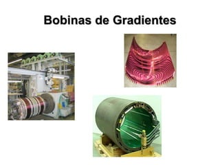 Bobinas de Gradientes
 
