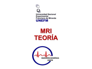 MRI
TEORÍA
 