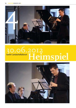 4
16    GEZEITENKONZERTE 2012




     30.06.2012
     Aurich Landschaftsforum
                               Heimspiel
 