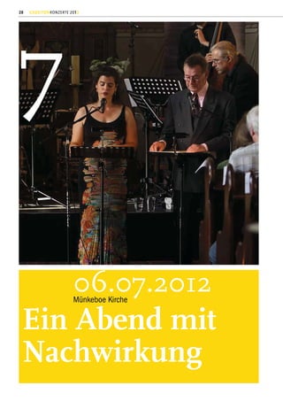 28   GEZEITENKONZERTE 2012




7

                       06.07.2012
                       Münkeboe Kirche


 Ein Abend mit
 Nachwirkung
 