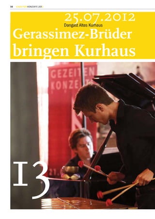 50   GEZEITENKONZERTE 2012




                             25.07.2012
                             Dangast Altes Kurhaus

 Gerassimez-Brüder
 bringen Kurhaus




13
 