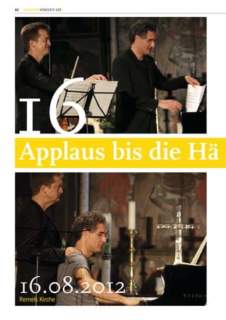 62    GEZEITENKONZERTE 2012




16   Applaus bis die Hä




     16.08.2012
     Remels Kirche
 