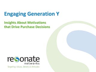 Engaging Generation Y Insights About Motivations that Drive Purchase Decisions  