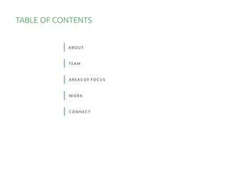 ABO U T
TEAM
AREAS O F FO CU S
W O RK
CO N N ECT
TABLEOFCONTENTS
 