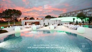 AN EXCEPTIONAL SETTING
FOR EXCEPTIONAL MEETINGS&EVENTS
 
