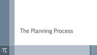 The Planning Process
 