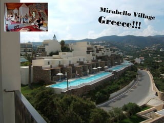 Mirabello Village
Greece!!!
 