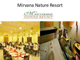 Mirvana Nature Resort

 